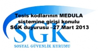 Tesis kodlarının MEDULA sistemine girişi konulu SGK duyurusu –27 Mart 2013