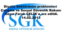 Diyaliz Sektörünün problemleri Çalışma ve Sosyal Güvenlik Bakanı Sayın Faruk ÇELİK`e arz edildi.14.02.2013